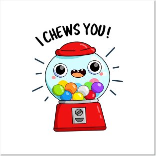 I Chews You Cute Candy Pun Posters and Art